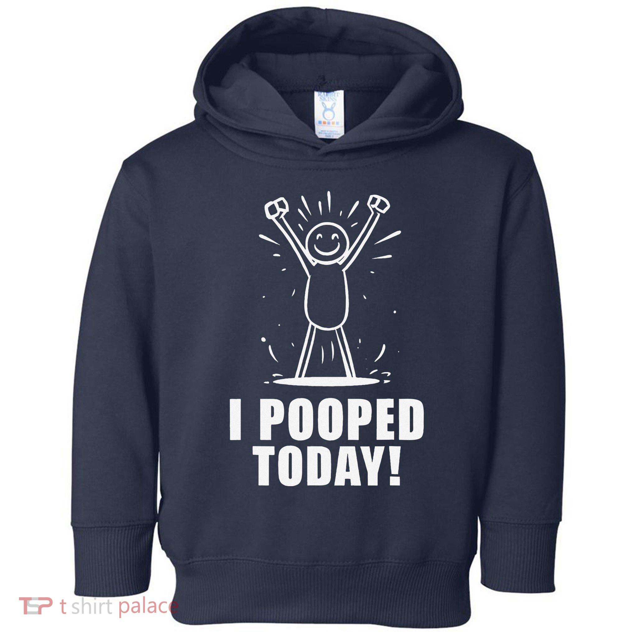 I Pooped Today Toddler Hoodie