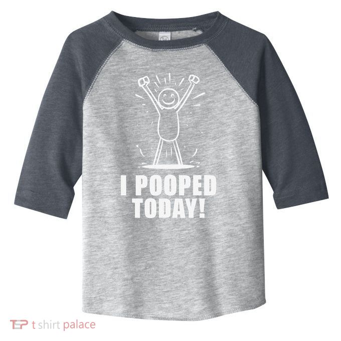 I Pooped Today Toddler Fine Jersey T-Shirt