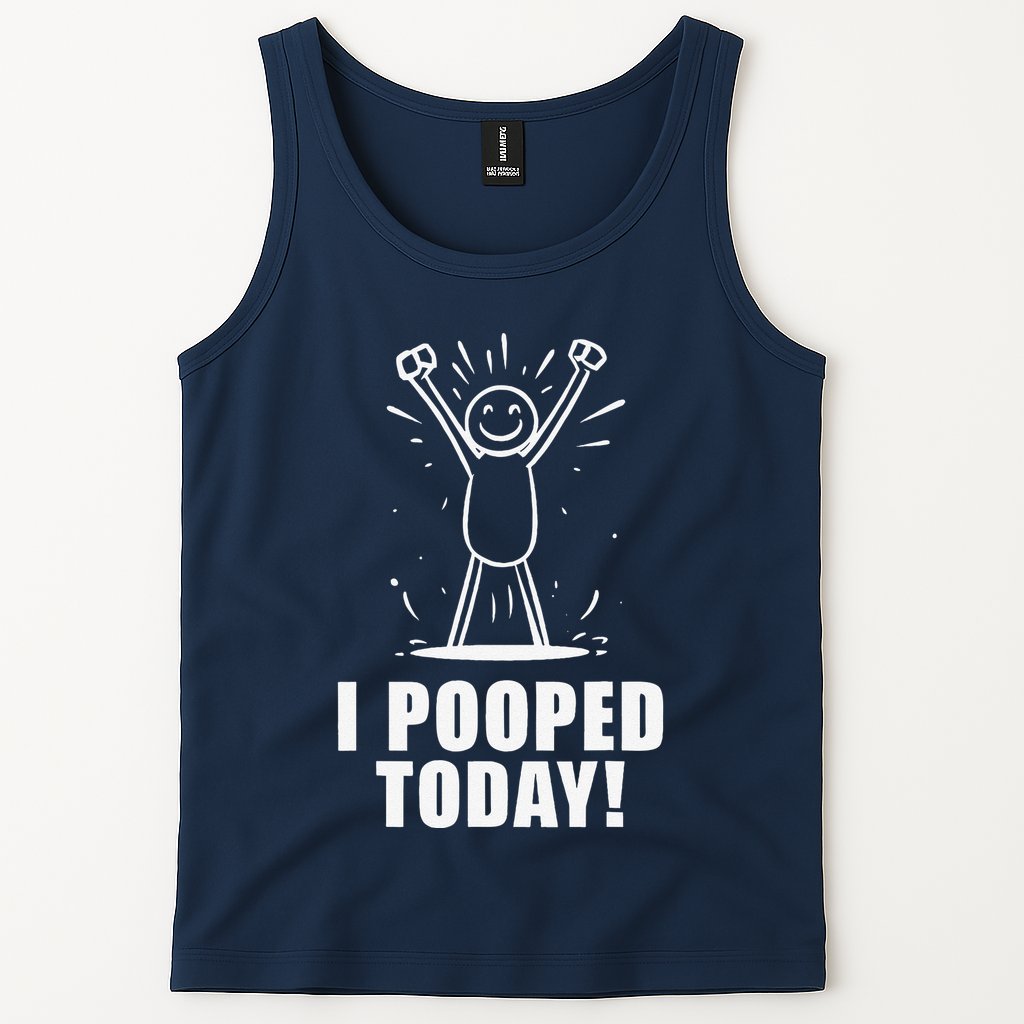 I Pooped Today Tank Top