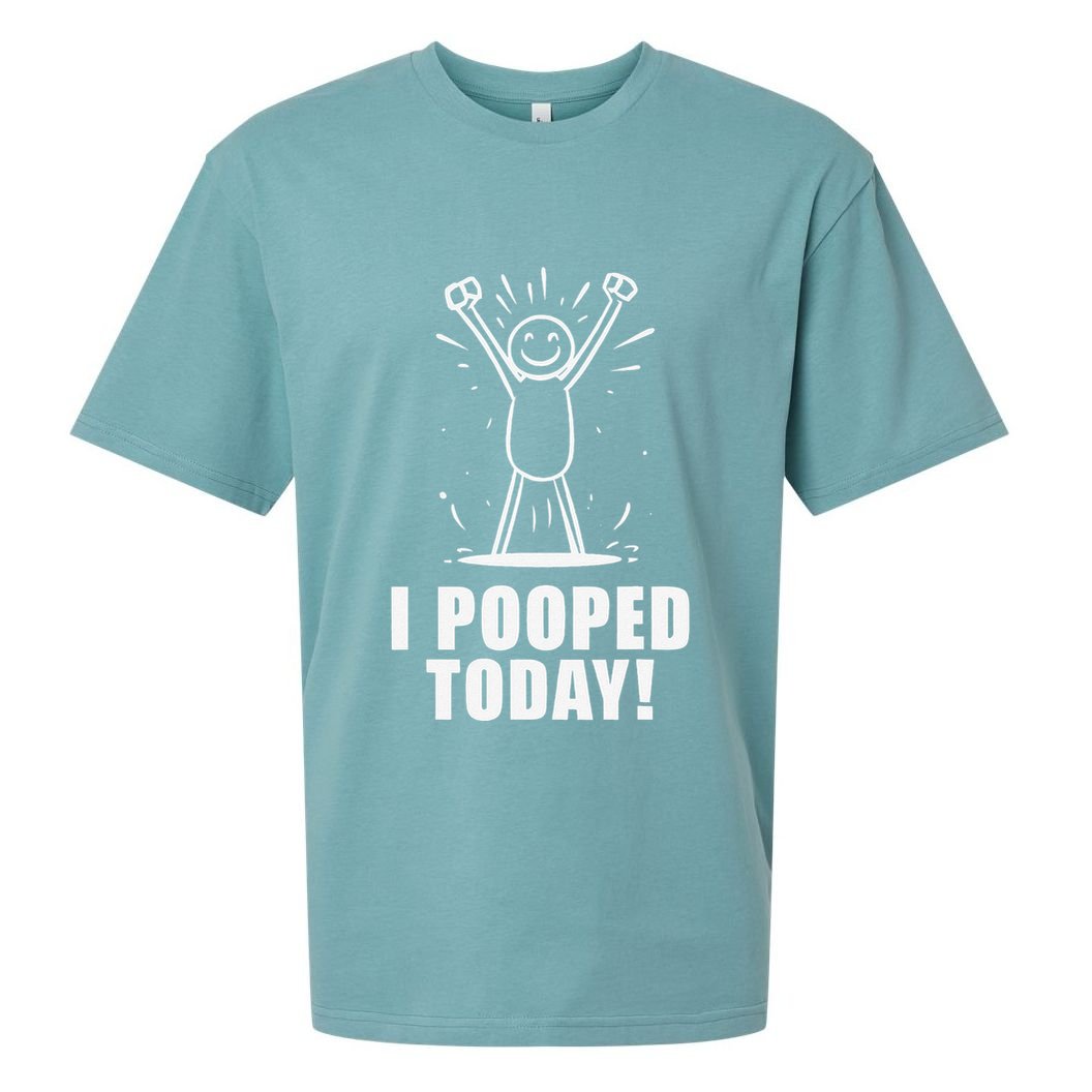 I Pooped Today Sueded Cloud Jersey T-Shirt