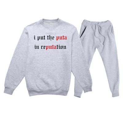 I Put The Puta In Reputation Premium Crewneck Sweatsuit Set