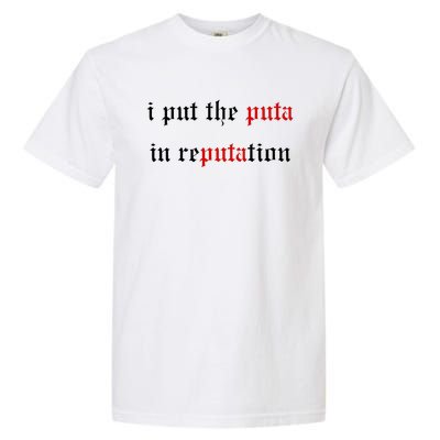 I Put The Puta In Reputation Garment-Dyed Heavyweight T-Shirt