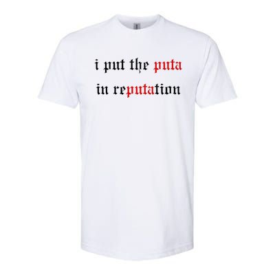 I Put The Puta In Reputation Softstyle® CVC T-Shirt