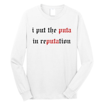 I Put The Puta In Reputation Long Sleeve Shirt