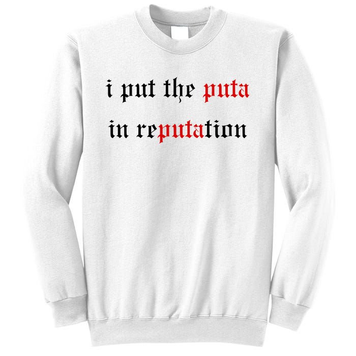 I Put The Puta In Reputation Sweatshirt