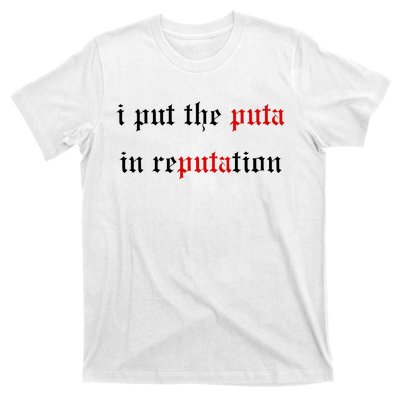 I Put The Puta In Reputation T-Shirt