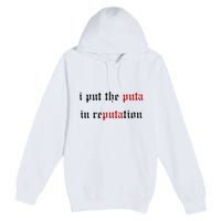 I Put The Puta In Reputation Premium Pullover Hoodie