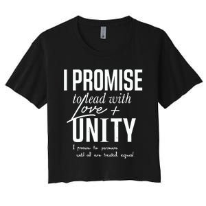 I Promise To Lead With Love Unity I Promise To Persevere Until All Are Treated Women's Crop Top Tee