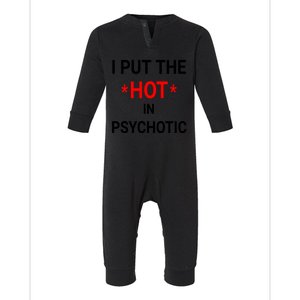 I Put The Hot In Psychotic, Funny Psychotic Saying Infant Fleece One Piece