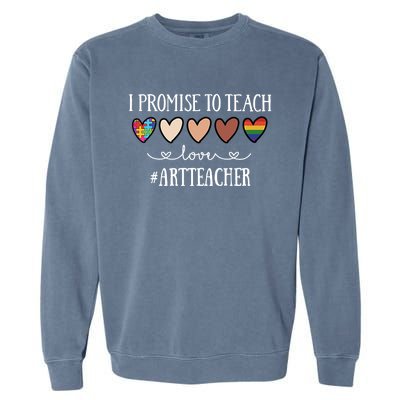 I Promise To Teach Love Art Teacher Heart Gift Garment-Dyed Sweatshirt