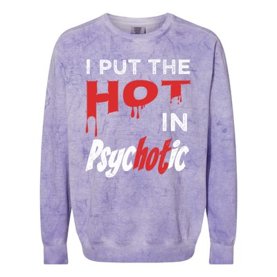 I Put The Hot In Psychotic, Funny Psychotic Saying Colorblast Crewneck Sweatshirt