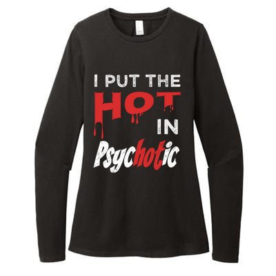 I Put The Hot In Psychotic, Funny Psychotic Saying Womens CVC Long Sleeve Shirt