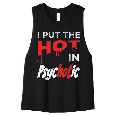 I Put The Hot In Psychotic, Funny Psychotic Saying Women's Racerback Cropped Tank