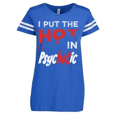 I Put The Hot In Psychotic, Funny Psychotic Saying Enza Ladies Jersey Football T-Shirt