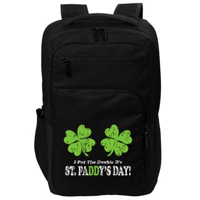 I Put The Double Ds In St Paddys Day Funny Parade Impact Tech Backpack