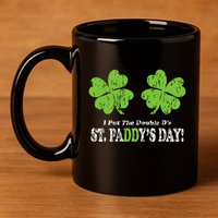 I Put The Double Ds In St Paddys Day Funny Parade 11oz C Handle Ceramic Mug
