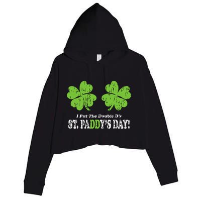 I Put The Double Ds In St Paddys Day Funny Parade Crop Fleece Hoodie