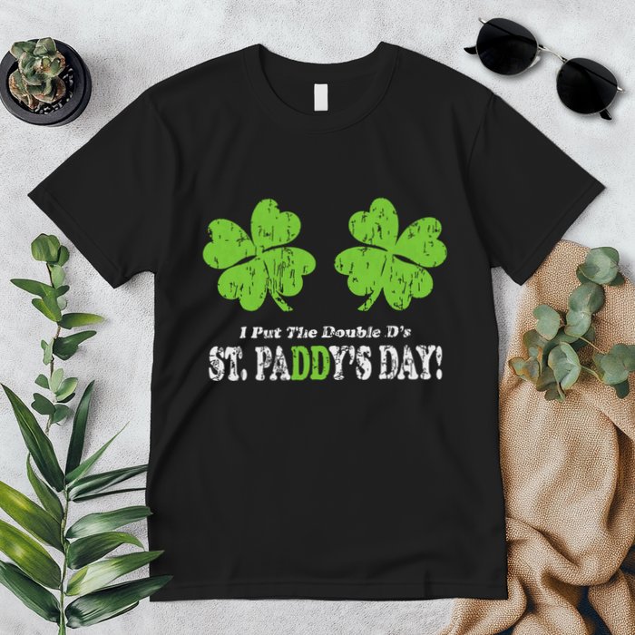 I Put The Double Ds In St Paddys Day Funny Parade Premium T-Shirt
