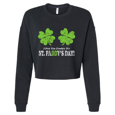 I Put The Double Ds In St Paddys Day Funny Parade Cropped Pullover Crew