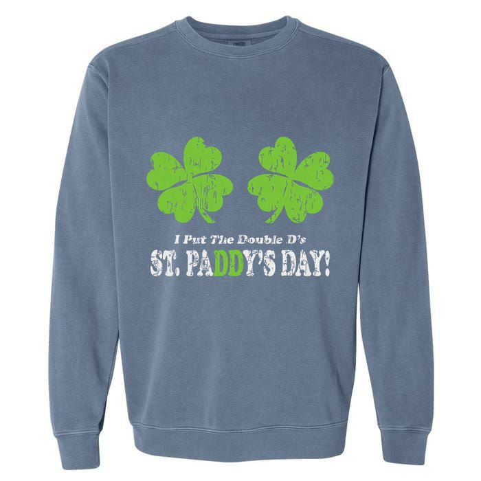 I Put The Double Ds In St Paddys Day Funny Parade Garment-Dyed Sweatshirt