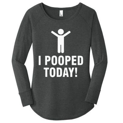 I Pooped Today Women's Perfect Tri Tunic Long Sleeve Shirt