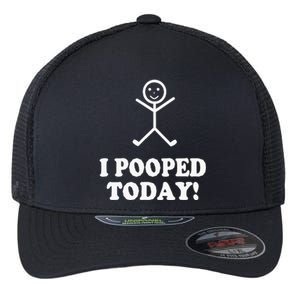 I Pooped Today Funny Sarcastic Saying Flexfit Unipanel Trucker Cap