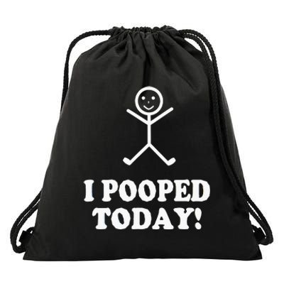 I Pooped Today Funny Sarcastic Saying Drawstring Bag