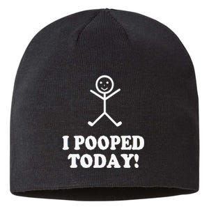 I Pooped Today Funny Sarcastic Saying Sustainable Beanie