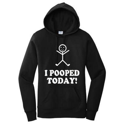 I Pooped Today Funny Sarcastic Saying Women's Pullover Hoodie