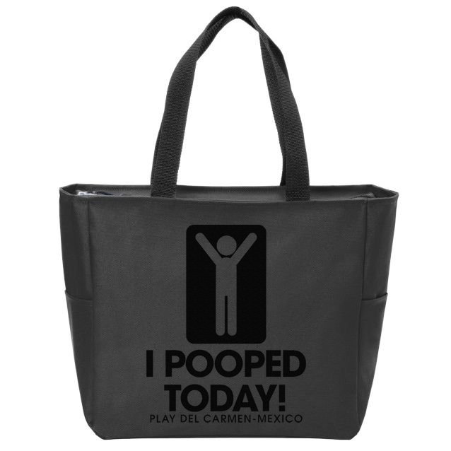 I Pooped Today Playa Del Carmen Mexico Zip Tote Bag