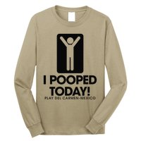 I Pooped Today Playa Del Carmen Mexico Long Sleeve Shirt