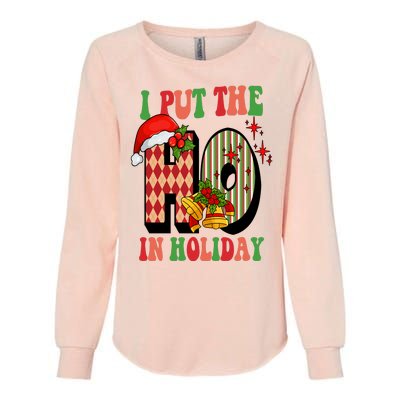 I Put The Ho In Holiday Festive Christmas Funny Womens California Wash Sweatshirt