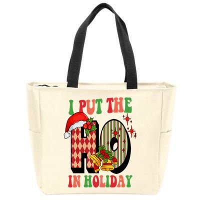 I Put The Ho In Holiday Festive Christmas Funny Zip Tote Bag