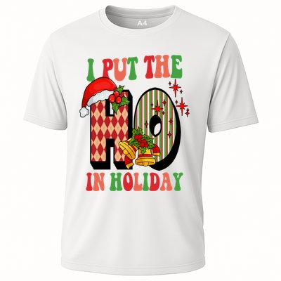 I Put The Ho In Holiday Festive Christmas Funny Cooling Performance Crew T-Shirt