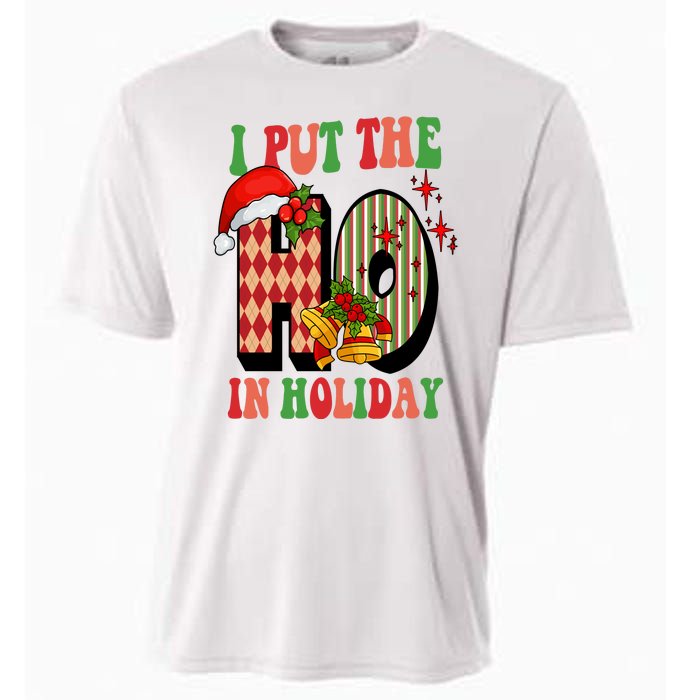 I Put The Ho In Holiday Festive Christmas Funny Cooling Performance Crew T-Shirt