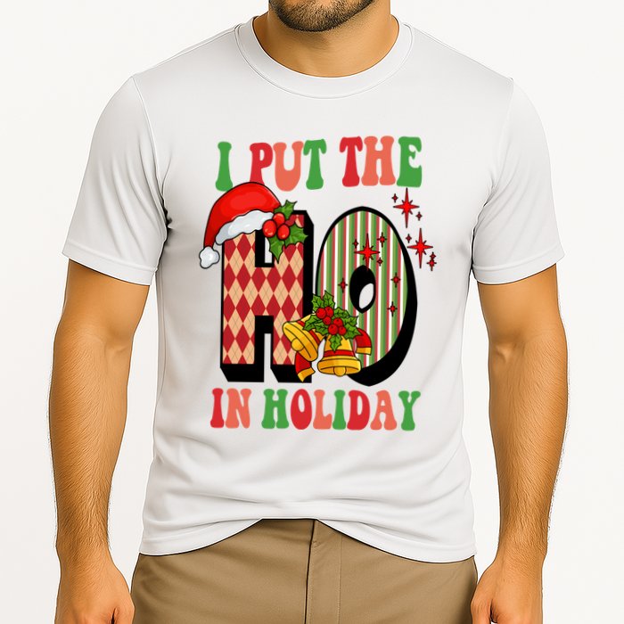I Put The Ho In Holiday Festive Christmas Funny Cooling Performance Crew T-Shirt