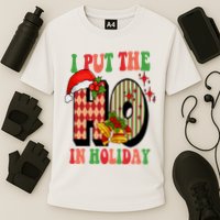 I Put The Ho In Holiday Festive Christmas Funny Cooling Performance Crew T-Shirt