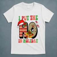 I Put The Ho In Holiday Festive Christmas Funny T-Shirt