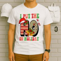 I Put The Ho In Holiday Festive Christmas Funny T-Shirt
