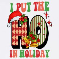 I Put The Ho In Holiday Festive Christmas Funny T-Shirt