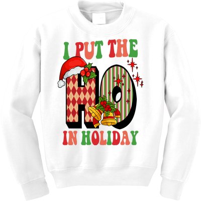 I Put The Ho In Holiday Festive Christmas Funny Kids Sweatshirt