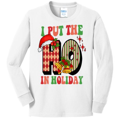 I Put The Ho In Holiday Festive Christmas Funny Kids Long Sleeve Shirt