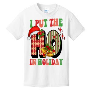 I Put The Ho In Holiday Festive Christmas Funny Kids T-Shirt