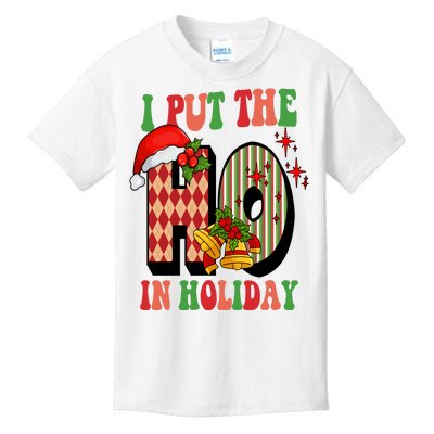 I Put The Ho In Holiday Festive Christmas Funny Kids T-Shirt