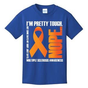 I'm Pretty Tough My Body Nope Multiple Sclerosis Awareness Cute Gift Kids T-Shirt