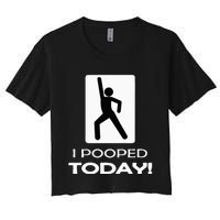 I Pooped Today Toilet Humor Women's Crop Top Tee