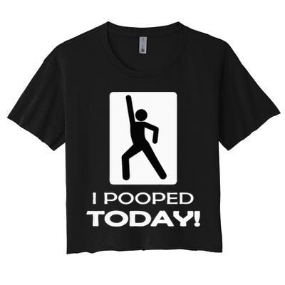 I Pooped Today Toilet Humor Women's Crop Top Tee