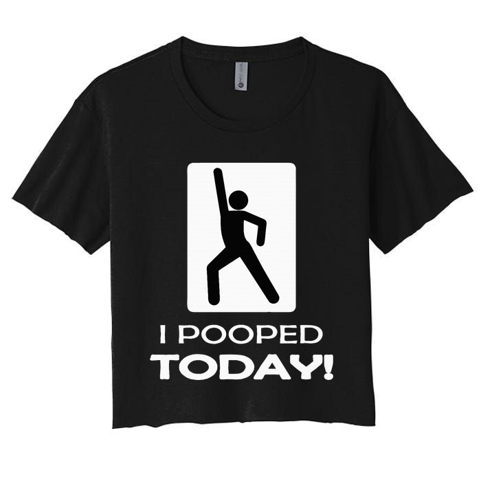 I Pooped Today Toilet Humor Women's Crop Top Tee