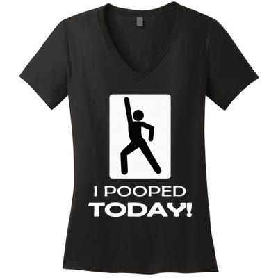 I Pooped Today Toilet Humor Women's V-Neck T-Shirt