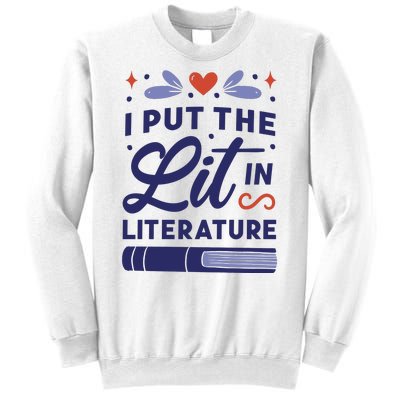 I Put The Lit In Literature Sweatshirt